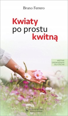 KWIATY PO PROSTU KWITNĄ - B. Ferrero