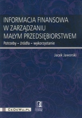 Informacja finansowa w zarządzaniu małym przedsiębiorstwem potrzeby źródła