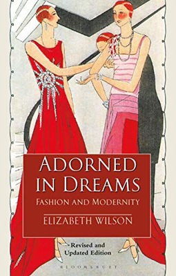 ADORNED IN DREAMS: FASHION AND MODERNITY - Elizabe