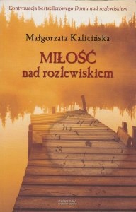 Miłość nad rozlewiskiem Małgorzata Kalicińska