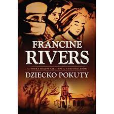 Dziecko pokuty Francine Rivers