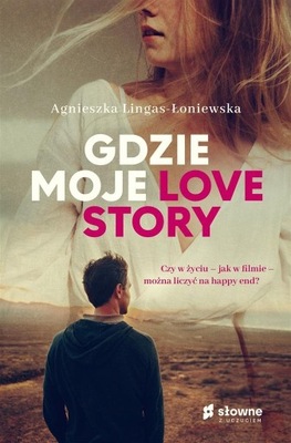 GDZIE MOJE LOVE STORY, AGNIESZKA LINGAS-ŁONIEWSKA
