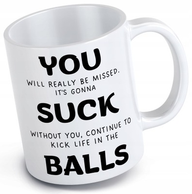 KUBEK NA POŻEGNANIE Z PRACY PRACA YOU SUCK BALLS