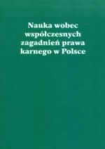 NAUKA WOBEC WSPÓŁCZESNYCH ZAGADNIEŃ PRAWA KARNEGO W POLSCE