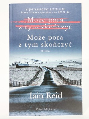 Może pora z tym skończyć. Iain Reid