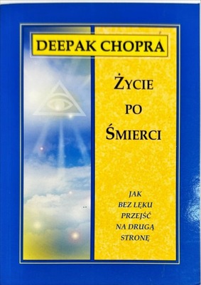 DEEPAK CHOPRA ŻYCIE PO ŚMIERCI