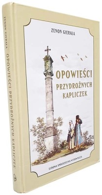 Opowieści przydrożnych kapliczek Gierała Autograf