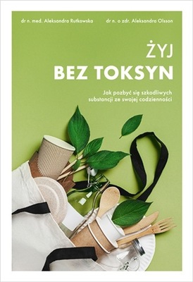 Żyj bez toksyn Aleksandra Rutkowska Olsson