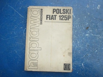 Fiat 125p książka naprawa samochodów fiat 125p