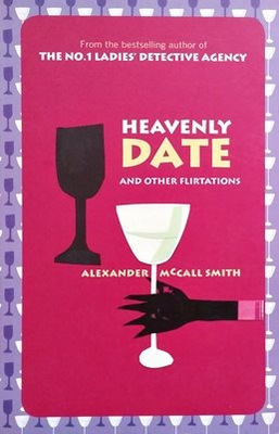 Alexander McCall Smith - Heavenly Date And Other Flirtations
