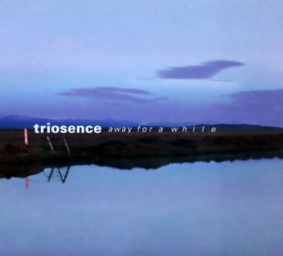 TRIOSENCE: AWAY FOR A WHILE [CD]