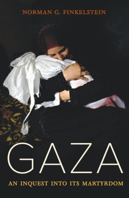 Gaza: An Inquest Into Its Martyrdom Norman Finkelstein BOOK KSIĄŻKA