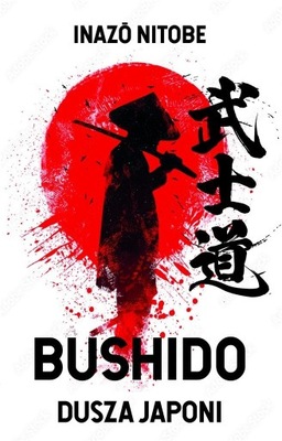 INAZO NITOBE - BUSHIDO - Dusza Japonii - nowa !!!