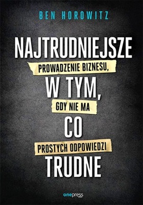 Najtrudniejsze w tym, co trudne Ben Horowitz