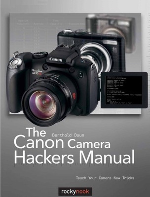 The Canon Camera Hackers Manual - Berthold Daum