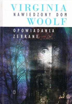 NAWIEDZONY DOM * VIRGINIA WOOLF