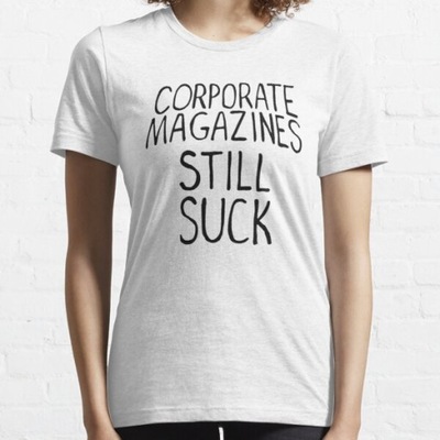 Koszulka Corporate magazines still suck. T-Shirt