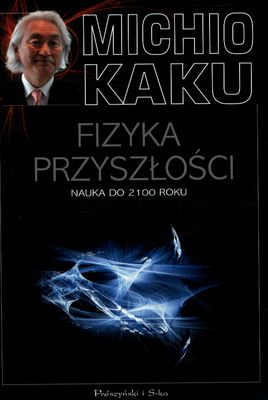 Fizyka przyszłości Nauka do 2100 roku Michio Kaku