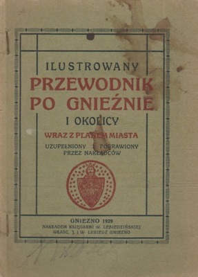 ILUSTROWANY PRZEWODNIK PO GNIEŹNIE I OKOLICY z planem 1929