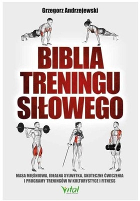 Biblia treningu siłowego. Masa mięśniowa, idealna