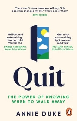 Quit: The Power of Knowing When to Walk Away ANNIE DUKE