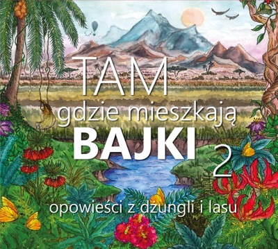 "TAM GDZIE MIESZKAJĄ BAJKI 2" płyta CD