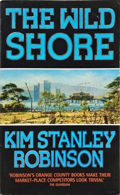 KIM STANLEY ROBINSON - THE WILD SHORE