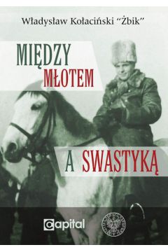 Między młotem a swastyką Władysław Kołaciński