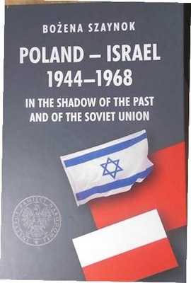 Poland-Israel 1944-1968 - Bożena Szaynok