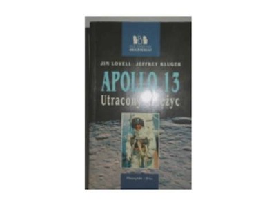 APOLLO 13 UTRACONY KSIĘŻYC - JIM LOVELL