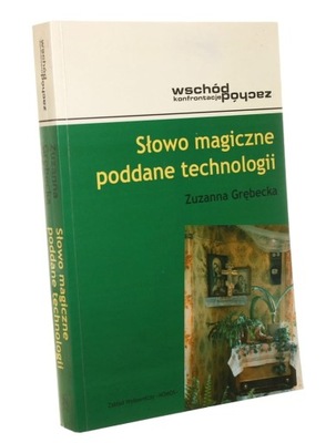 Słowo magiczne poddane technologii magia ludowa w praktykach postsowieckiej