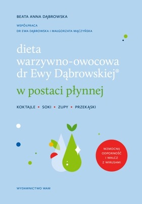 DIETA WARZYWNO-OWOCOWA DR EWY DĄBROWSKIEJ W POSTACI PŁYNNEJ. KOKTAJLE, SOK