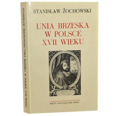 Unia Brzeska w Polsce XVII wieku Monografia ks. Cypriana Żochowskiego metro