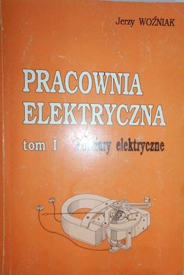 Pracownia elektryczna t.1 pomiary elektryczne J. Woźniak