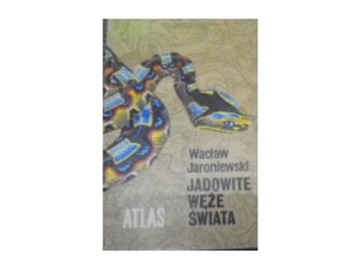 Jadowite węże świata atlas - W Jaroniewski