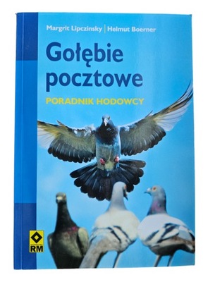 GOŁĘBIE POCZTOWE - poradnik hodowcy - Margrit Lipczinsky, Helmut Boerner