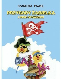 Przygody Żąbielka i inne opowieści Pawel Szarlota