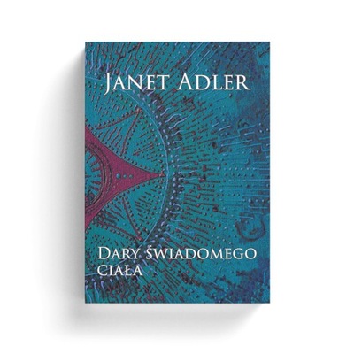 Janet Adler – Dary świadomego ciała