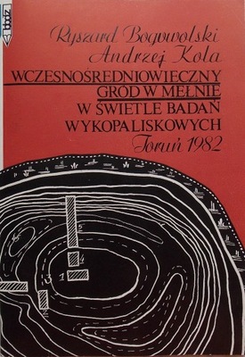 WCZESNOŚREDNIOWIECZNY GRÓD W MEŁNIE W ŚWIETLE BADAŃ