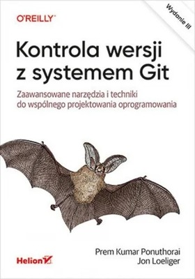 Kontrola wersji z systemem Git. Zaawansowane narzędzia i techniki do wspóln