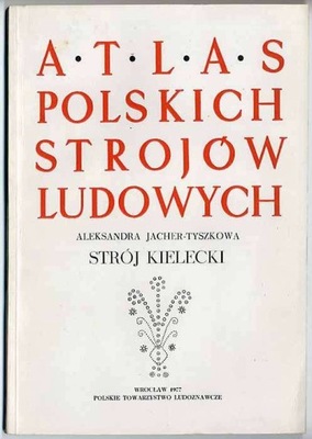Strój kielecki. Atlas polskich strojów ludowych