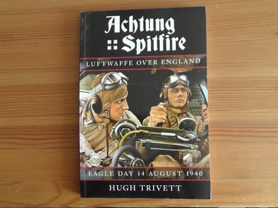 Achtung Spitfire: Luftwaffe over England: Eagle Day 14 August 1940