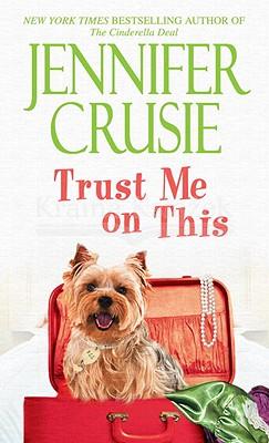 Trust Me on This : A Novel Jennifer Crusie