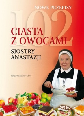 102 ciasta z owocami Siostry Anastazji. Anastazja Pustelnik