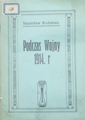 STANISŁAW KOŹMIAN - PODCZAS WOJNY 1914 R.