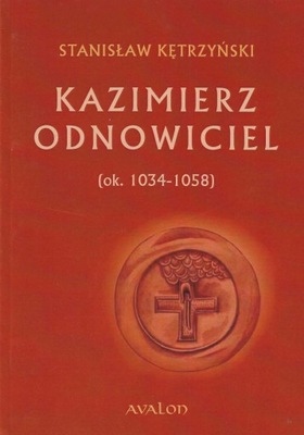 Kazimierz Odnowiciel ok 1034 - 1058