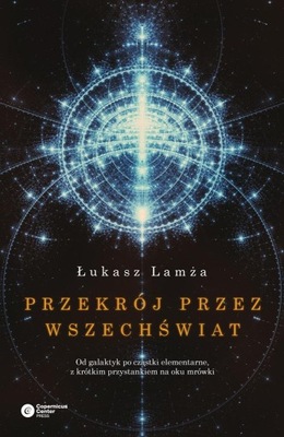 PRZEKRÓJ PRZEZ WSZECHŚWIAT ŁUKASZ LAMŻA