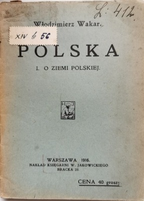 Polska O ziemi polskiej Włodzimierz Wakar 1916