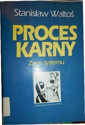 Proces Karny Zarys Systemu - StanisawWalto