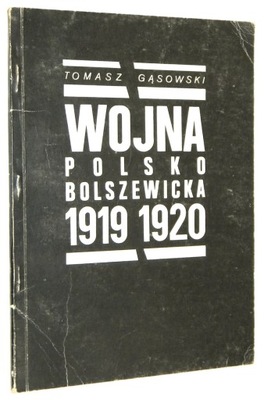 Tomasz Gąsowski WOJNA POLSKO-BOLSZEWICKA 1919-1920